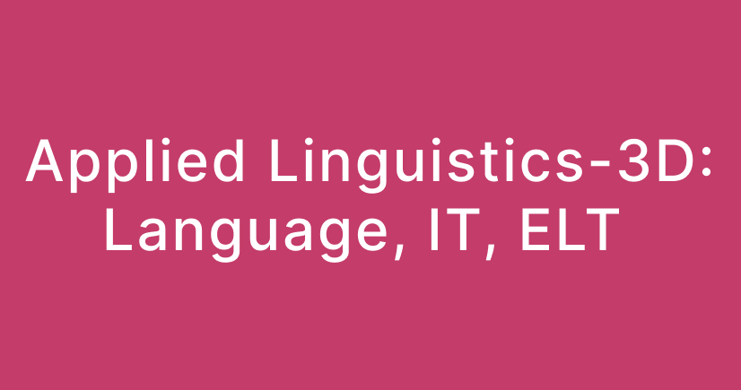 Applied Linguistics-3D: Language, IT, ELT